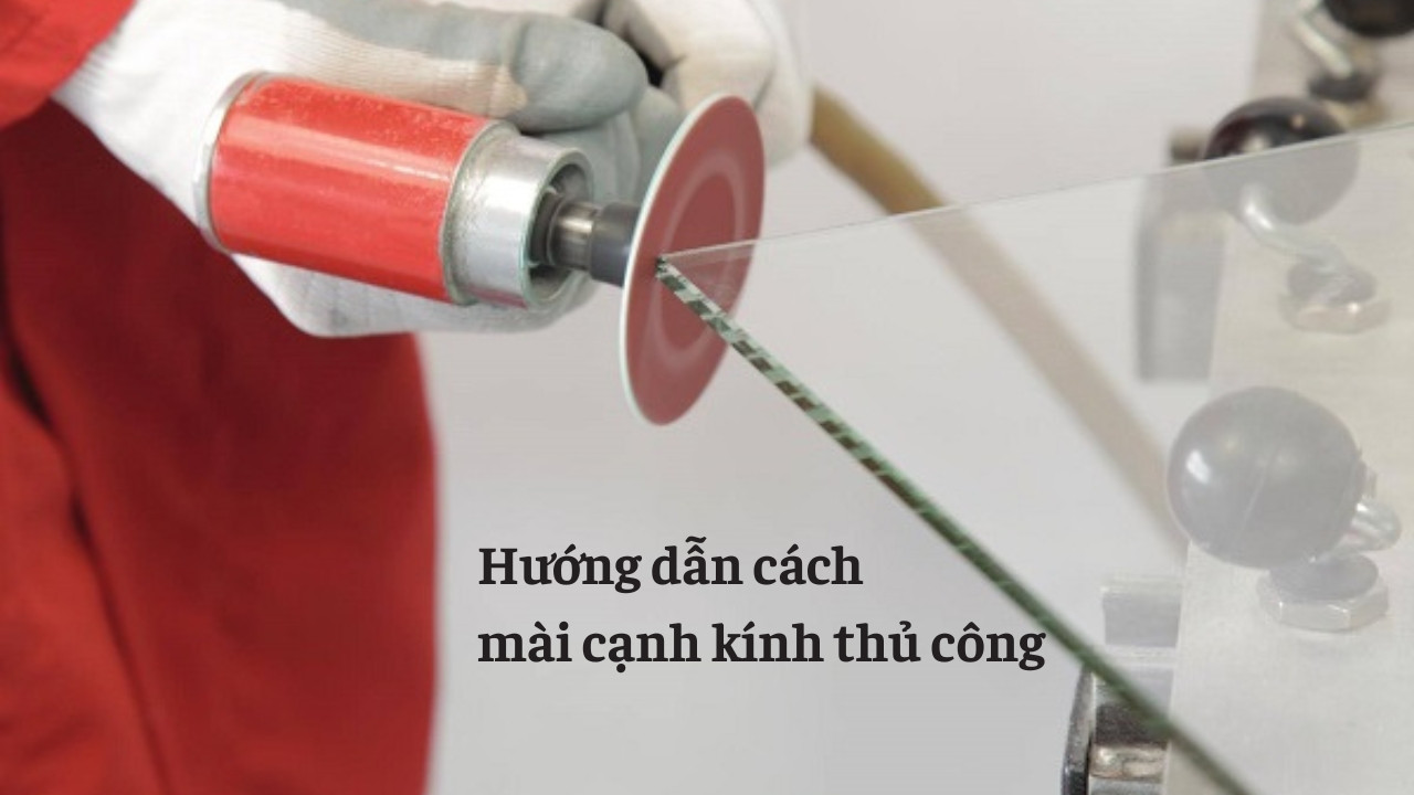 cách mài cạnh kính thủ công
